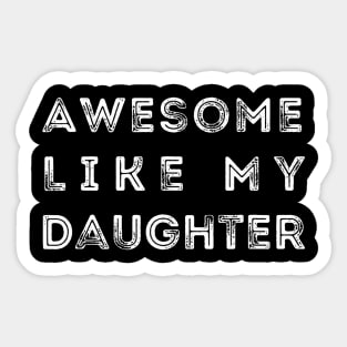 Awesome Like My Daughter Funny Sticker